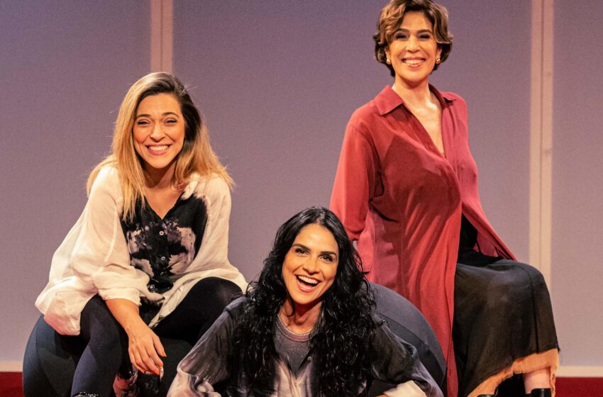  Júlia Rabello, Maria Clara Gueiros e Priscila Castello Branco chegam ao Teatro Sabesp Frei Caneca com “Agora É Que São Elas!”